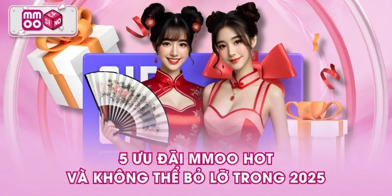 5 ưu đãi MMOO hot và không thể bỏ lỡ trong 2025