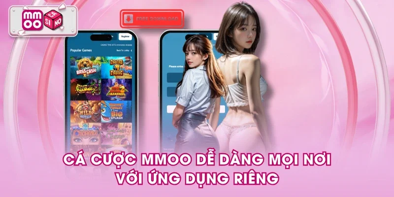 Cá cược MMOO dễ dàng mọi nơi với ứng dụng riêng