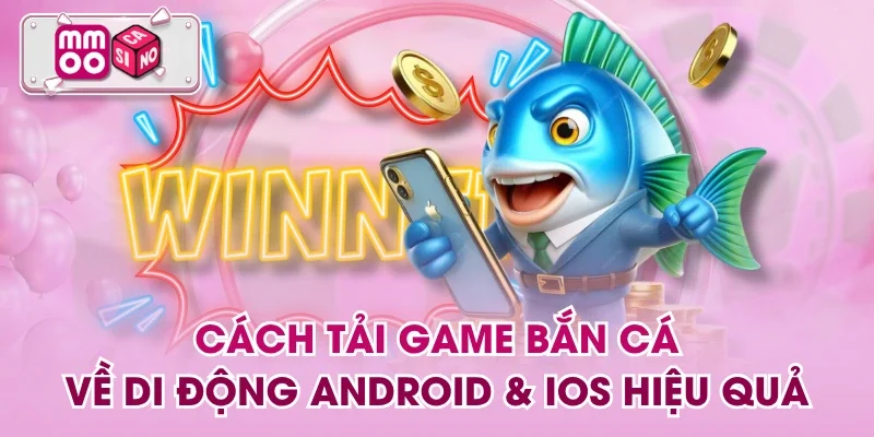 Cách Tải Game Bắn Cá
