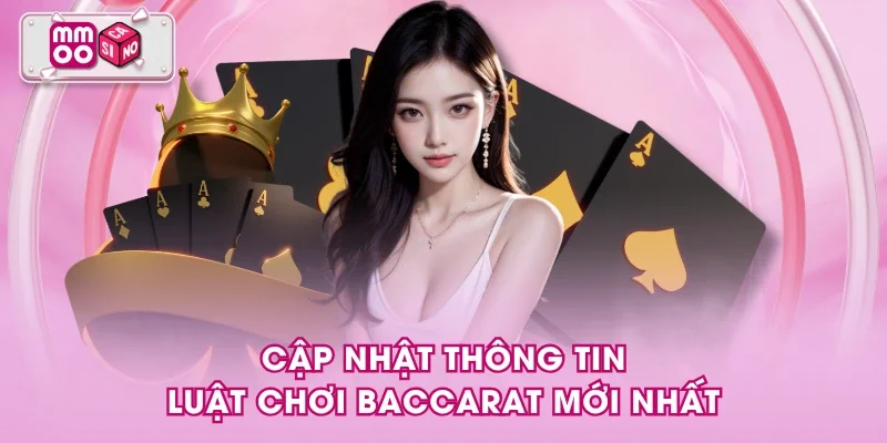 Cập nhật thông tin luật chơi Baccarat mới nhất