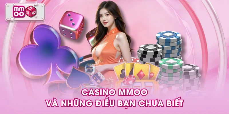 Casino MMOO và những điều bạn chưa biết