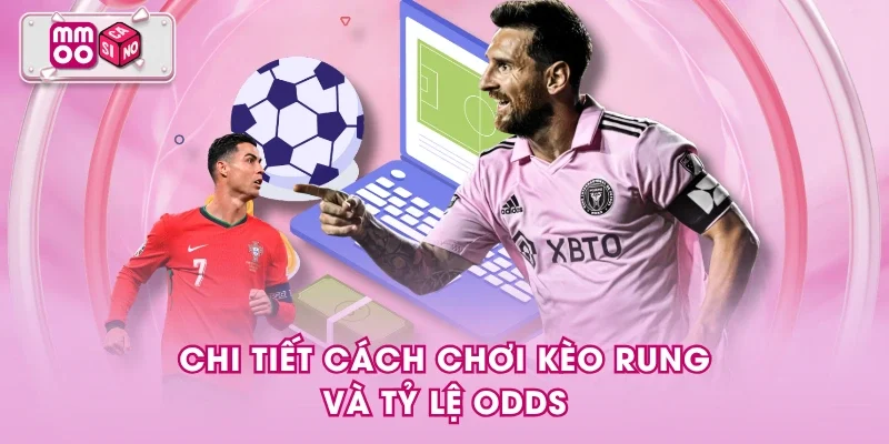 Chi tiết cách chơi kèo rung và tỷ lệ odds