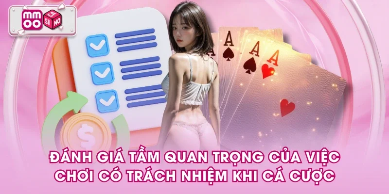 Đánh giá tầm quan trọng của việc chơi có trách nhiệm khi cá cược