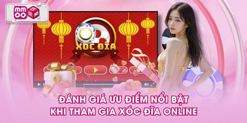 Đánh giá ưu điểm nổi bật khi tham gia xóc đĩa online