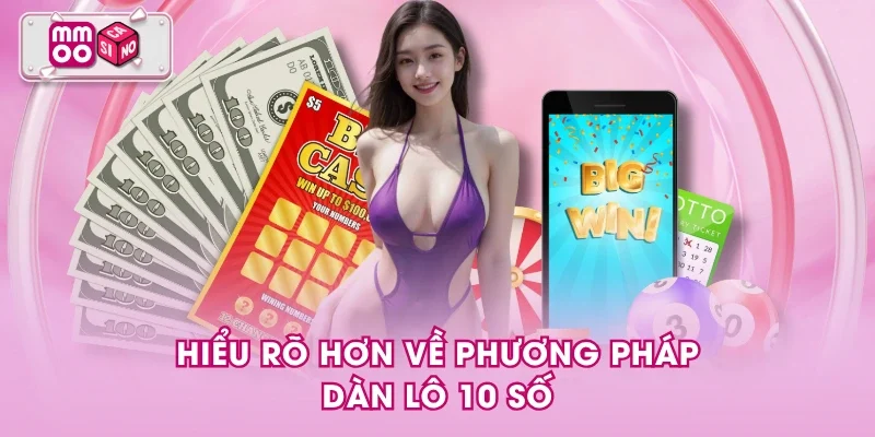 Hiểu rõ hơn về phương pháp dàn lô 10 số