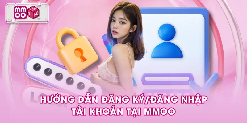 Hướng dẫn đăng ký/đăng nhập tài khoản tại MMOO