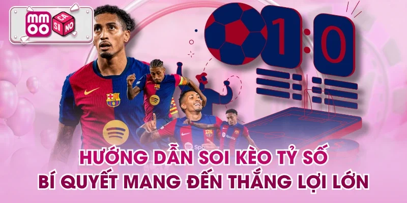 Soi Kèo Tỷ Số