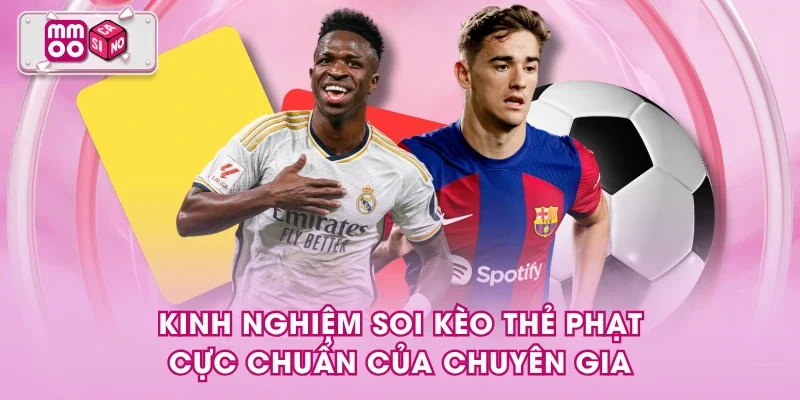 Kinh nghiệm soi kèo thẻ phạt cực chuẩn của chuyên gia