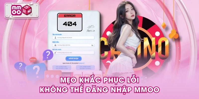 Mẹo khắc phục lỗi không thể đăng nhập MMOO