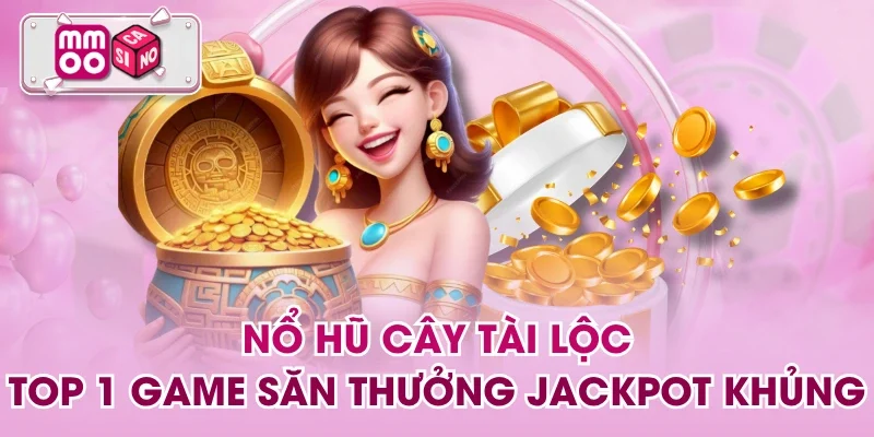 Nổ Hũ Cây Tài Lộc