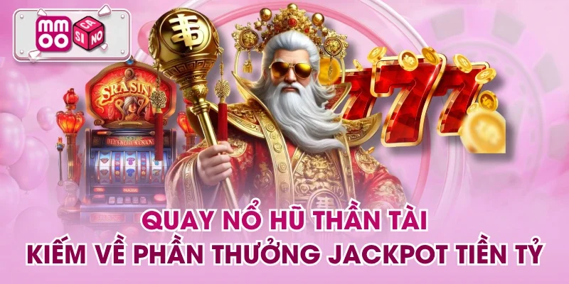 Quay Nổ Hũ Thần Tài
