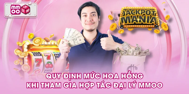 Quy định mức hoa hồng khi tham gia hợp tác đại lý MMOO