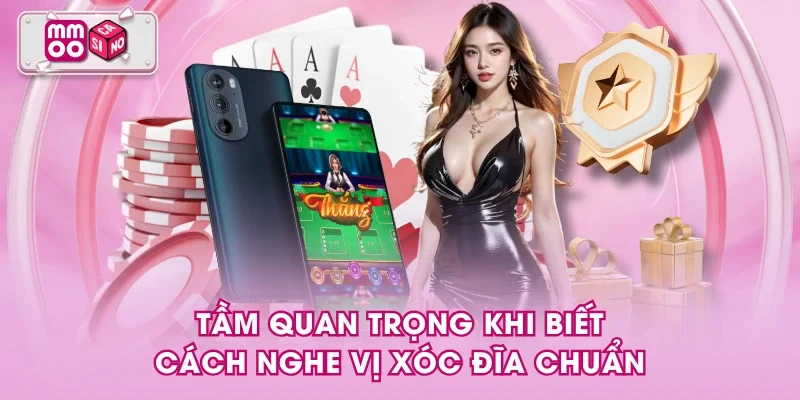 Tầm quan trọng khi biết cách nghe vị xóc đĩa chuẩn